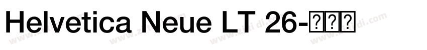 Helvetica Neue LT 26字体转换 Helvetica Neue LT 26字体转换